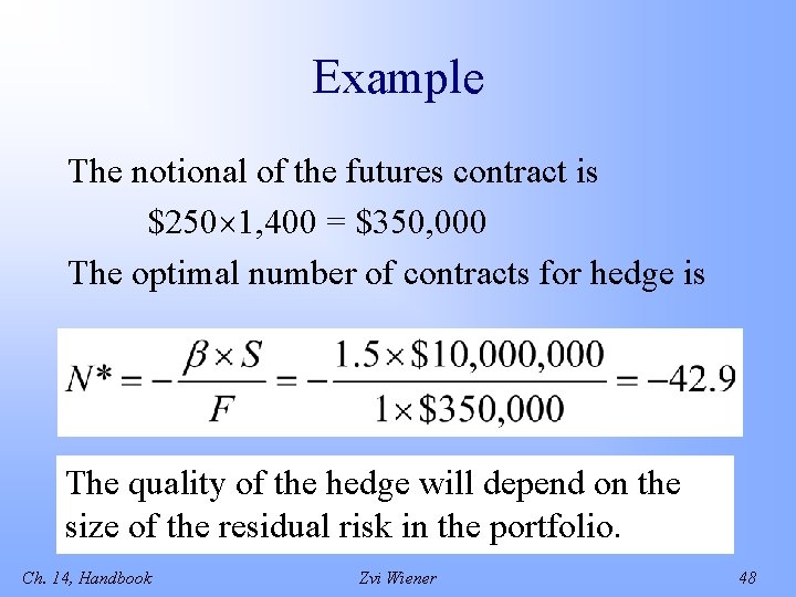 Example The notional of the futures contract is $250 1, 400 = $350, 000