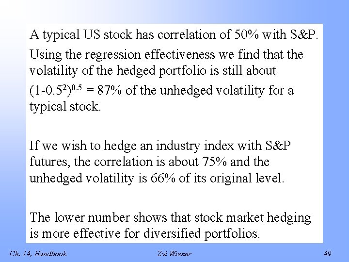 A typical US stock has correlation of 50% with S&P. Using the regression effectiveness