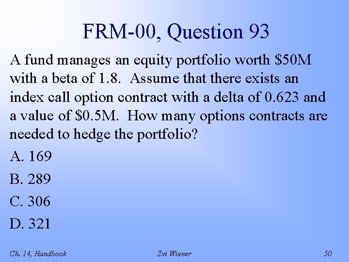 FRM-00, Question 93 A fund manages an equity portfolio worth $50 M with a
