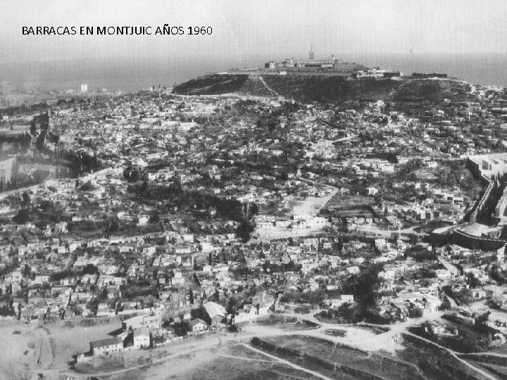 BARRACAS EN MONTJUIC AÑOS 1960 