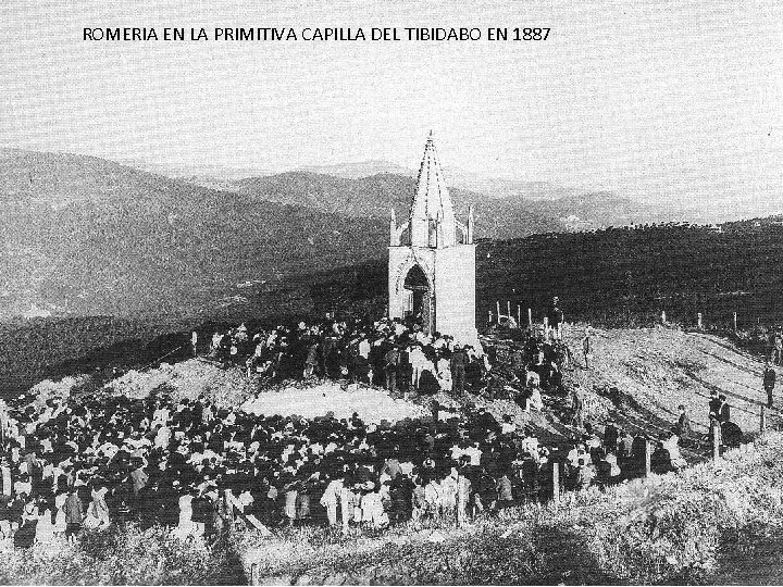 ROMERIA EN LA PRIMITIVA CAPILLA DEL TIBIDABO EN 1887 