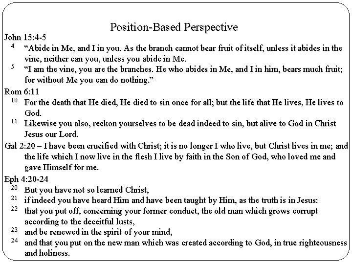 Position-Based Perspective John 15: 4 -5 4 “Abide in Me, and I in you.