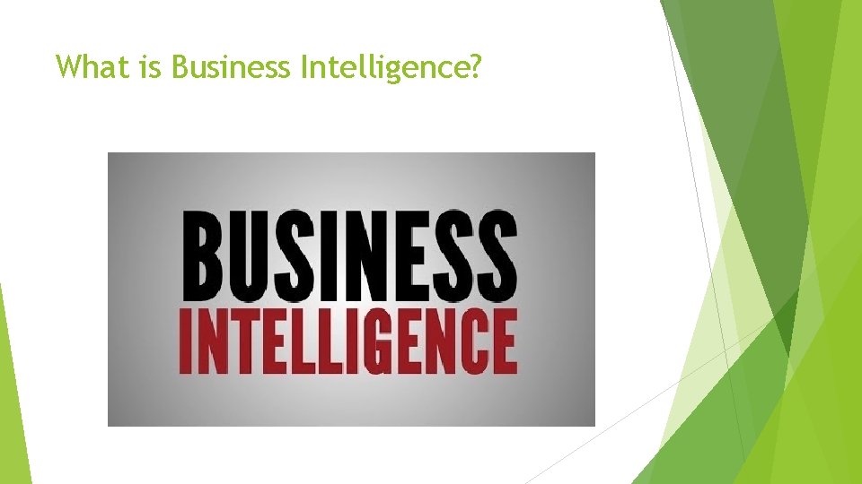 What is Business Intelligence? 