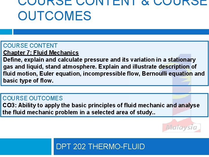 COURSE CONTENT & COURSE OUTCOMES COURSE CONTENT Chapter 7: Fluid Mechanics Define, explain and