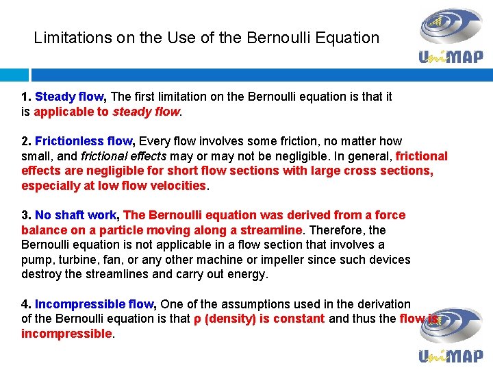 Limitations on the Use of the Bernoulli Equation 1. Steady flow, The first limitation