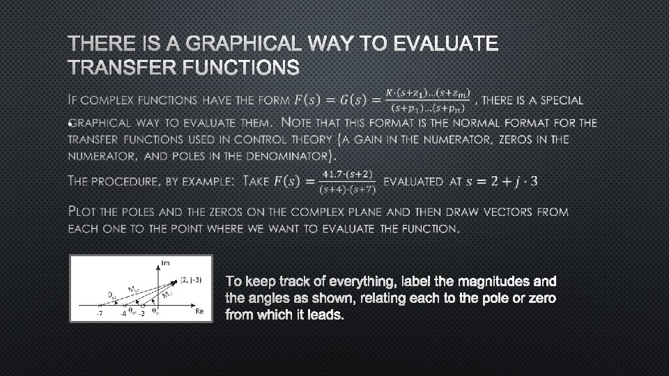 THERE IS A GRAPHICAL WAY TO EVALUATE TRANSFER FUNCTIONS • TO KEEP TRACK OF