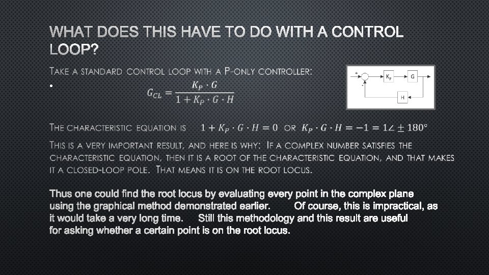 WHAT DOES THIS HAVE TO DO WITH A CONTROL LOOP? • THUS ONE COULD