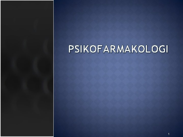 PSIKOFARMAKOLOGI 1 
