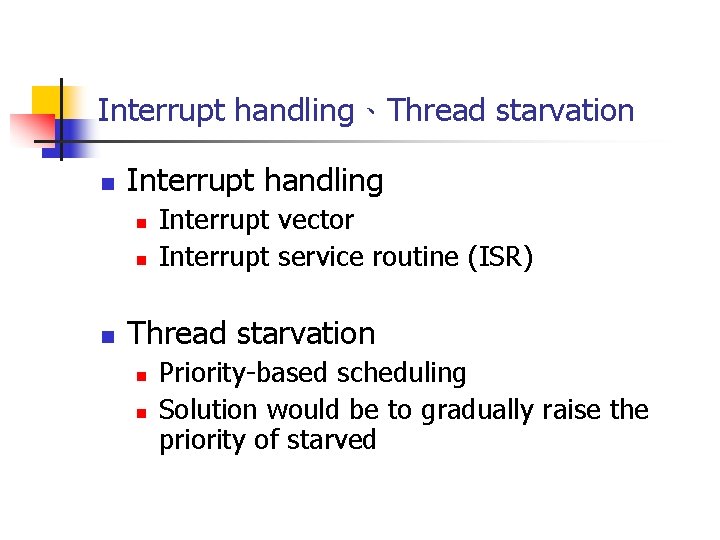 Interrupt handling、Thread starvation n Interrupt handling n n n Interrupt vector Interrupt service routine