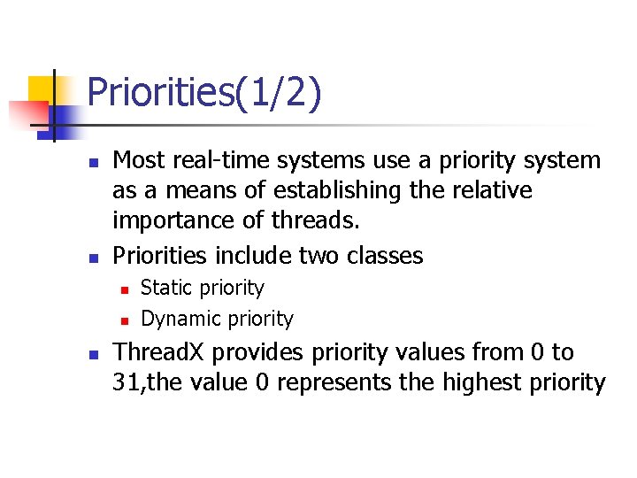 Priorities(1/2) n n Most real-time systems use a priority system as a means of