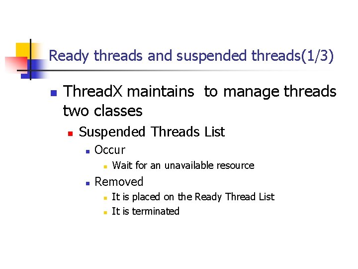 Ready threads and suspended threads(1/3) n Thread. X maintains to manage threads two classes
