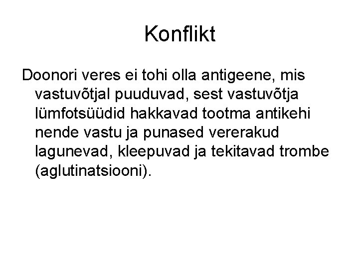 Konflikt Doonori veres ei tohi olla antigeene, mis vastuvõtjal puuduvad, sest vastuvõtja lümfotsüüdid hakkavad