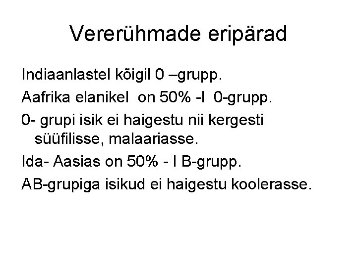 Vererühmade eripärad Indiaanlastel kõigil 0 –grupp. Aafrika elanikel on 50% -l 0 -grupp. 0