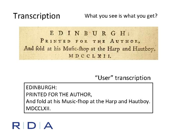 Transcription What you see is what you get? “User” transcription EDINBURGH: PRINTED FOR THE