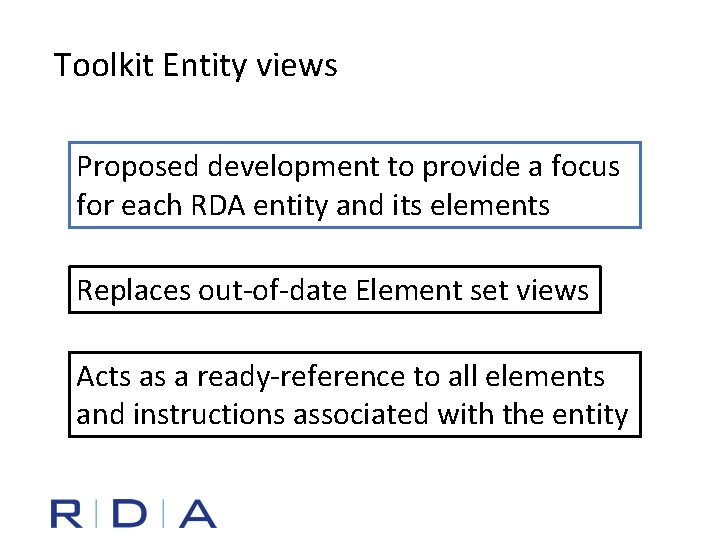 Toolkit Entity views Proposed development to provide a focus for each RDA entity and