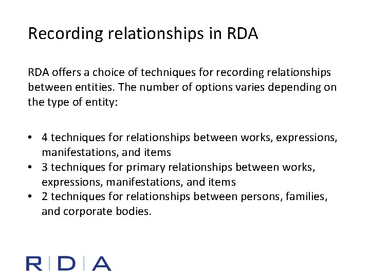 Recording relationships in RDA offers a choice of techniques for recording relationships between entities.