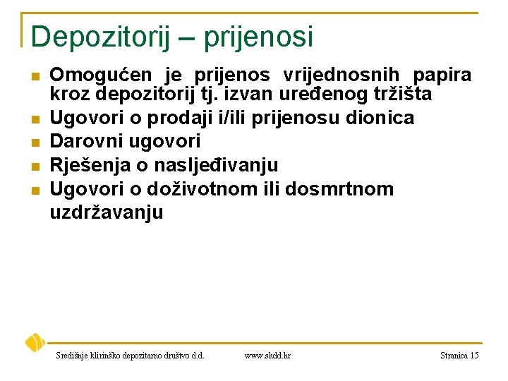 Depozitorij – prijenosi n n n Omogućen je prijenos vrijednosnih papira kroz depozitorij tj.