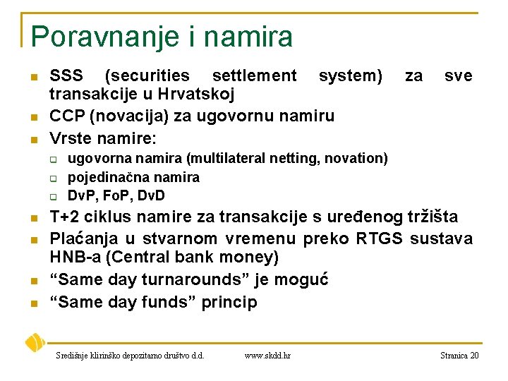 Poravnanje i namira n n n SSS (securities settlement system) transakcije u Hrvatskoj CCP