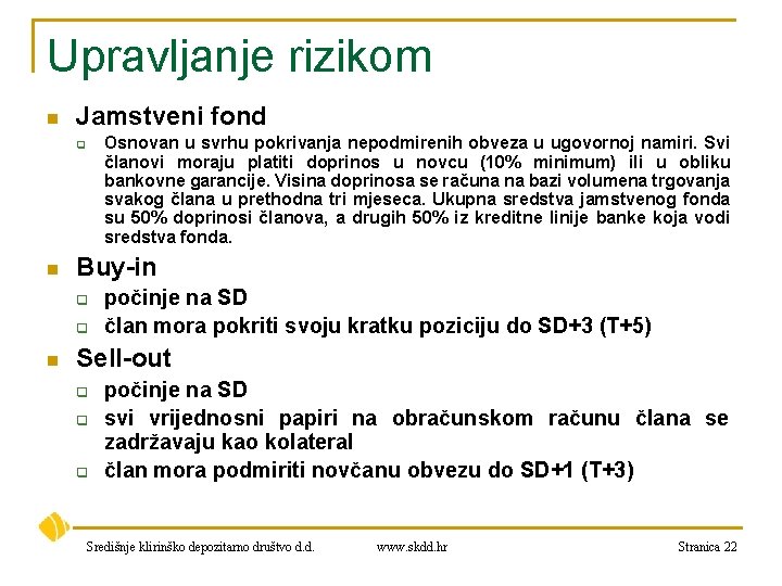 Upravljanje rizikom n Jamstveni fond Osnovan u svrhu pokrivanja nepodmirenih obveza u ugovornoj namiri.