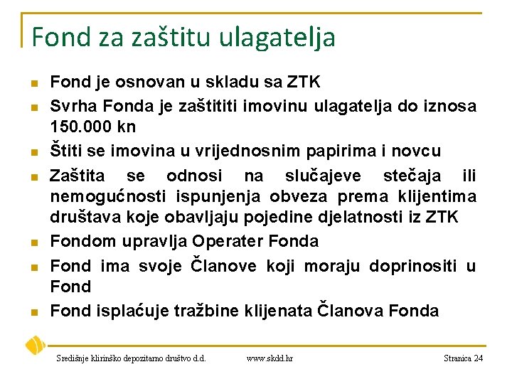 Fond za zaštitu ulagatelja n n n n Fond je osnovan u skladu sa