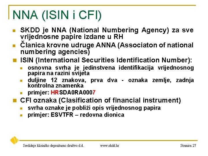 NNA (ISIN i CFI) SKDD je NNA (National Numbering Agency) za sve vrijednosne papire