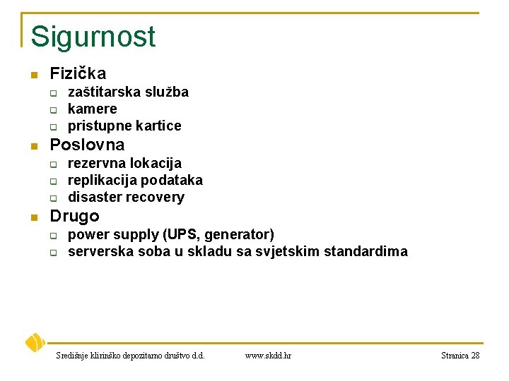 Sigurnost n Fizička q q q n Poslovna q q q n zaštitarska služba