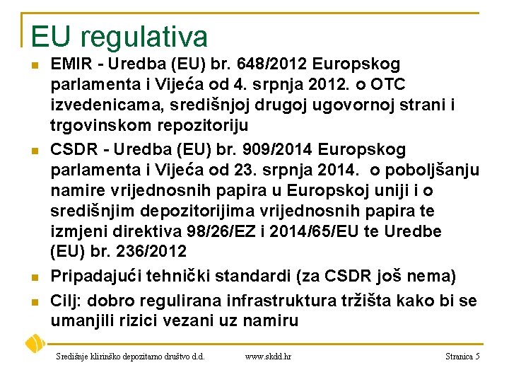 EU regulativa n n EMIR - Uredba (EU) br. 648/2012 Europskog parlamenta i Vijeća