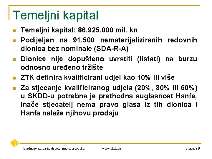 Temeljni kapital n n n Temeljni kapital: 86. 925. 000 mil. kn Podijeljen na