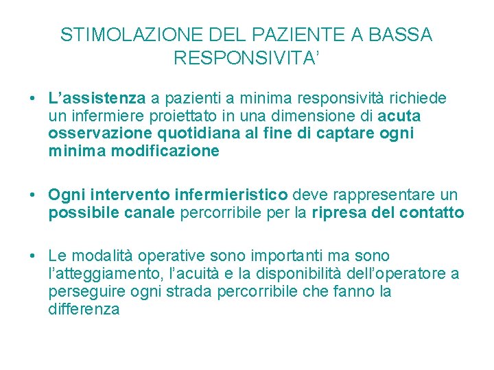 STIMOLAZIONE DEL PAZIENTE A BASSA RESPONSIVITA’ • L’assistenza a pazienti a minima responsività richiede