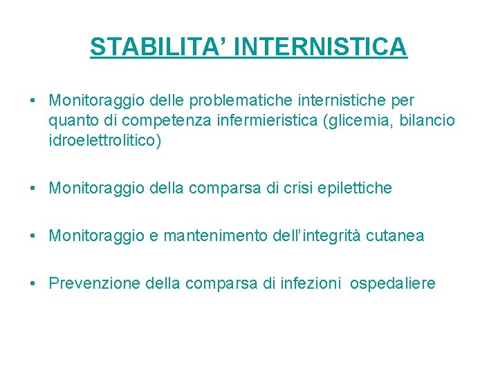 STABILITA’ INTERNISTICA • Monitoraggio delle problematiche internistiche per quanto di competenza infermieristica (glicemia, bilancio