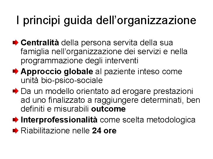 I principi guida dell’organizzazione Centralità della persona servita della sua famiglia nell’organizzazione dei servizi