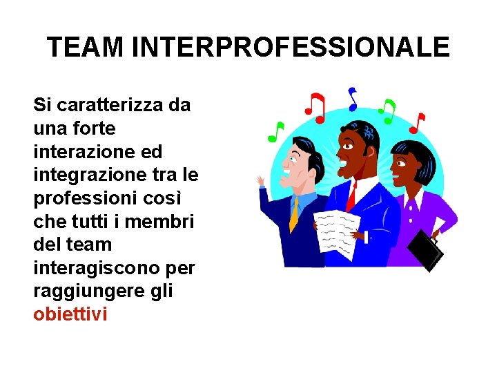 TEAM INTERPROFESSIONALE Si caratterizza da una forte interazione ed integrazione tra le professioni così