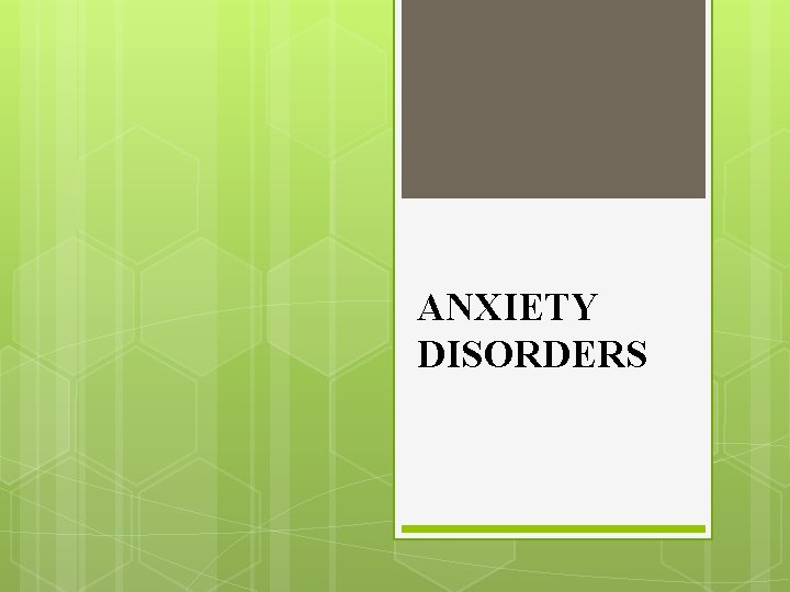 ANXIETY DISORDERS 