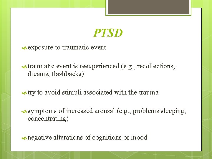 PTSD exposure to traumatic event is reexperienced (e. g. , recollections, dreams, flashbacks) try