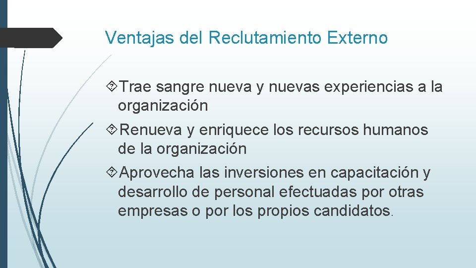 Ventajas del Reclutamiento Externo Trae sangre nueva y nuevas experiencias a la organización Renueva