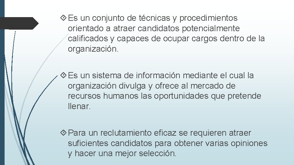  Es un conjunto de técnicas y procedimientos orientado a atraer candidatos potencialmente calificados