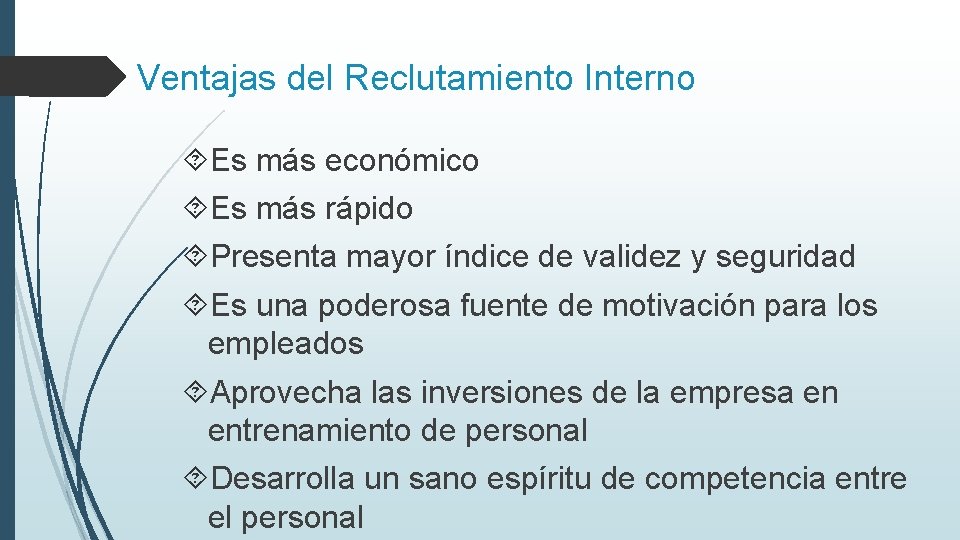 Ventajas del Reclutamiento Interno Es más económico Es más rápido Presenta mayor índice de