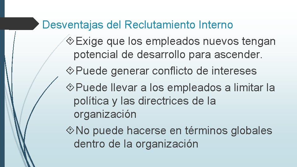 Desventajas del Reclutamiento Interno Exige que los empleados nuevos tengan potencial de desarrollo para