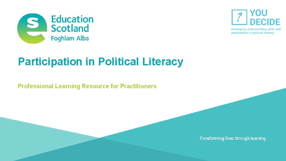 Participation in Political Literacy Professional Learning Resource for Practitioners Participation in political literacy Transforming