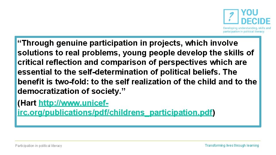 “Through genuine participation in projects, which involve solutions to real problems, young people develop