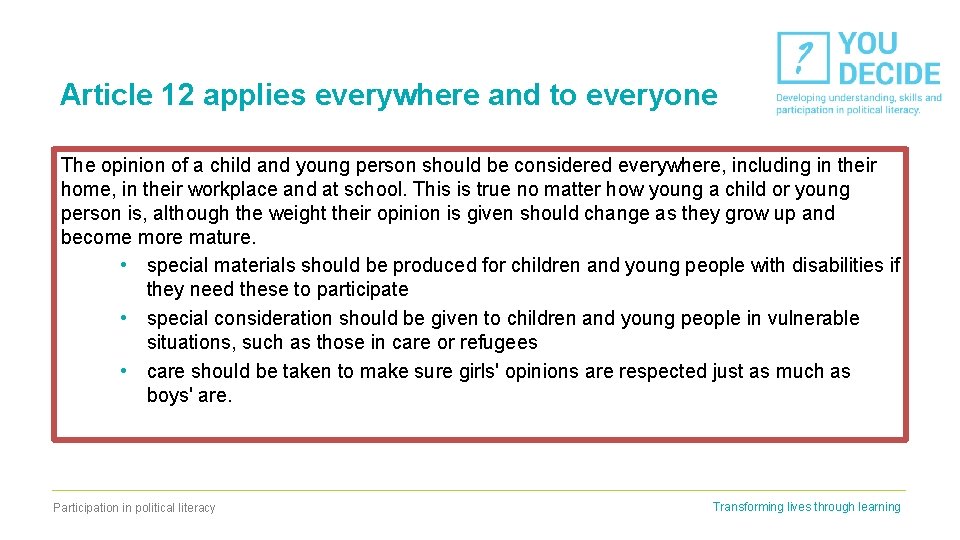 Article 12 applies everywhere and to everyone The opinion of a child and young