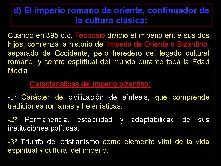d) El imperio romano de oriente, continuador de la cultura clásica: Cuando en 395