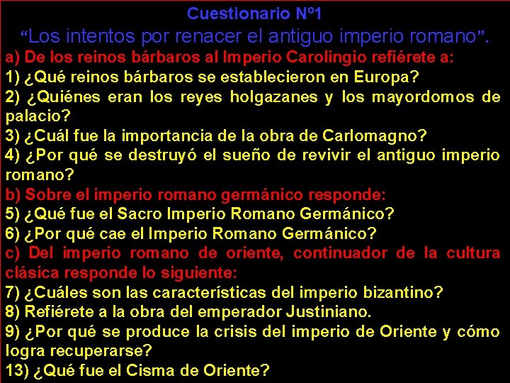 Cuestionario Nº 1 “Los intentos por renacer el antiguo imperio romano”. a) De los
