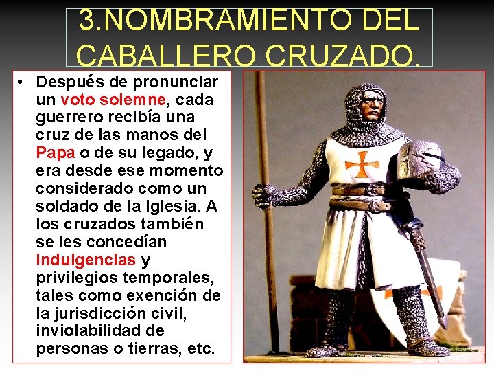 3. NOMBRAMIENTO DEL CABALLERO CRUZADO. • Después de pronunciar un voto solemne, cada guerrero