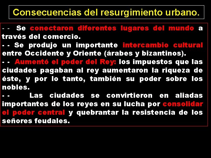 Consecuencias del resurgimiento urbano. - - Se conectaron diferentes lugares del mundo a través