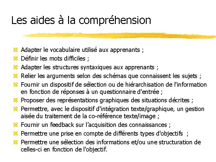 Les aides à la compréhension z z z z z Adapter le vocabulaire utilisé