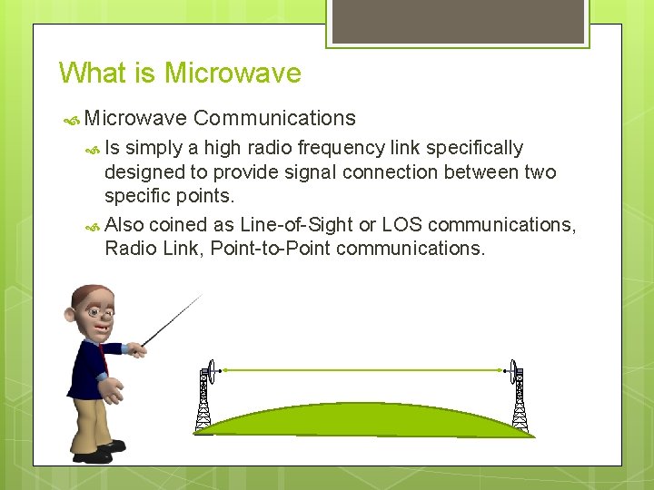 What is Microwave Communications Is simply a high radio frequency link specifically designed to