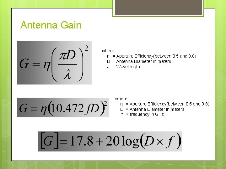 Antenna Gain where: η = Aperture Efficiency(between 0. 5 and 0. 8) D =