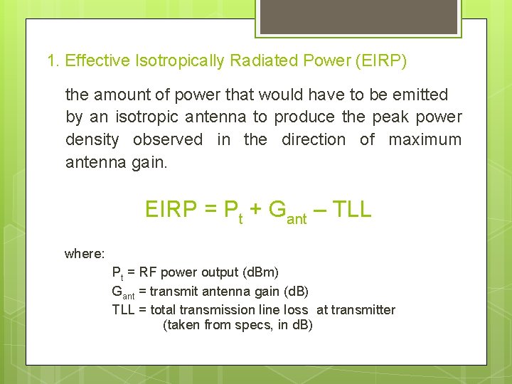 1. Effective Isotropically Radiated Power (EIRP) the amount of power that would have to