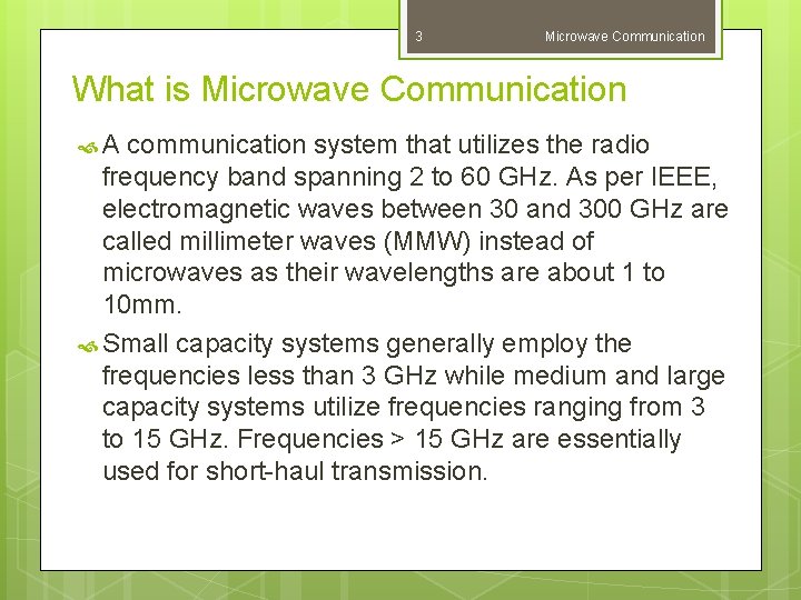 3 Microwave Communication What is Microwave Communication A communication system that utilizes the radio